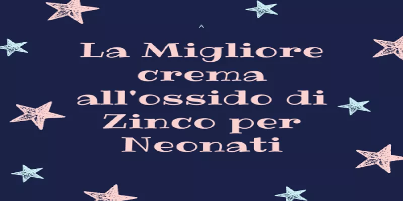 Crema all'ossido di zinco per neonati: la migliore per le mamme