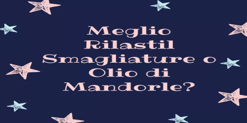 Meglio Rilastil o Olio di Mandorle?