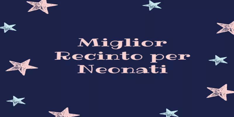 Miglior Recinto per Neonati