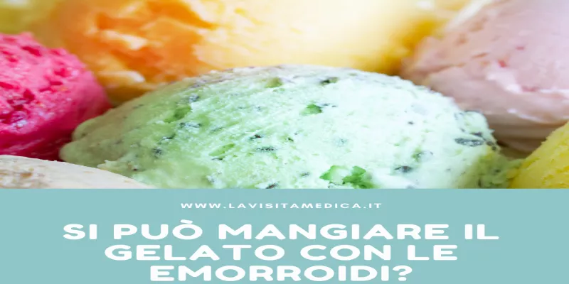 Si può mangiare il gelato con le emorroidi?