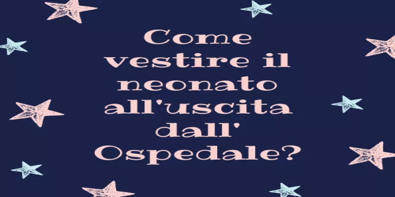 Come Vestire il neonato all'Uscita dall'Ospedale?