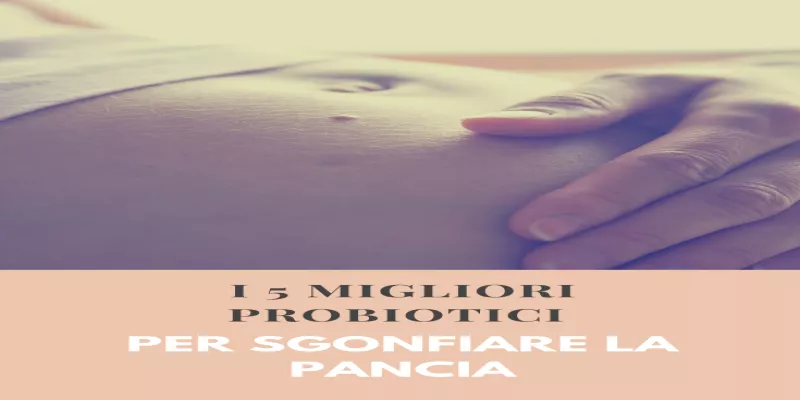 I 5 migliori probiotici per sgonfiare la pancia (evviva!)