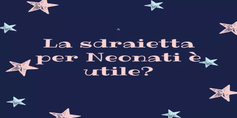 La Sdraietta per Neonati è utile?