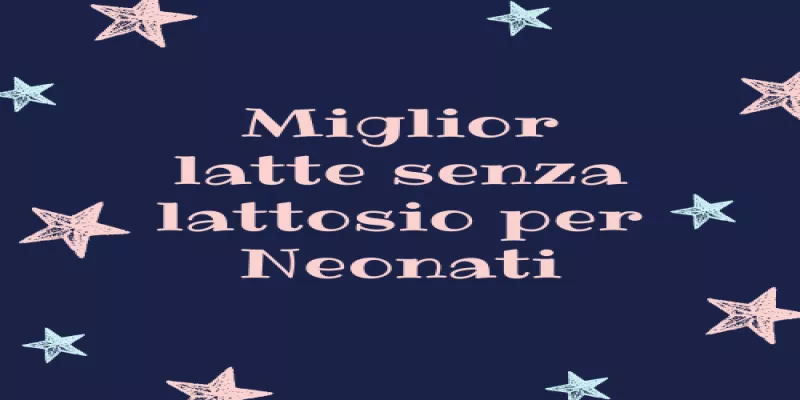 Miglior Latte senza lattosio per Neonati