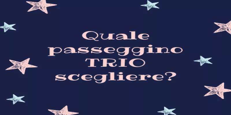 Quale Passeggino TRIO scegliere ?