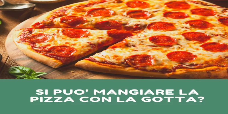 Si può mangiare la pizza con la gotta?