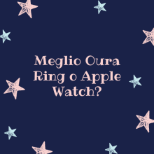 Meglio Oura Ring o Apple Watch