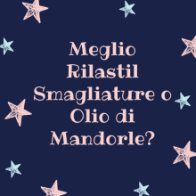 Meglio Rilastil Smagliature o Olio di Mandorle