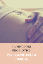 i migliori probiotici per sgonfiare la pancia