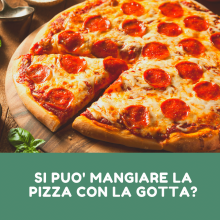 si puo mangiare la pizza con la gotta